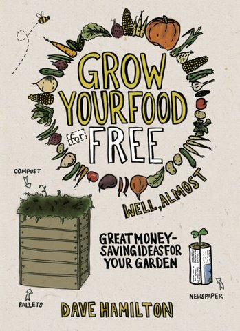 Grow Your Food for Free (well, almost) by Dave Hamilton
